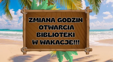 GODZINY PRACY BIBLIOTEKI W OKRESIE WAKACYJNYM